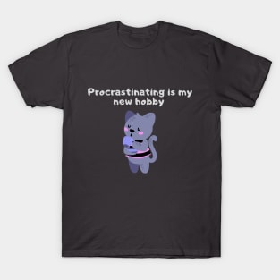 Procrastinating is my hobby T-Shirt